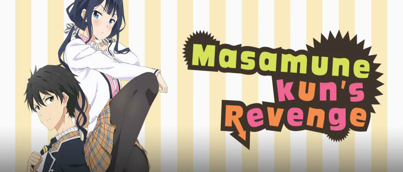 Only Manga reader knows, • Anime Name: Masamune-kun's Revenge Season